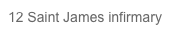12 Saint James infirmary